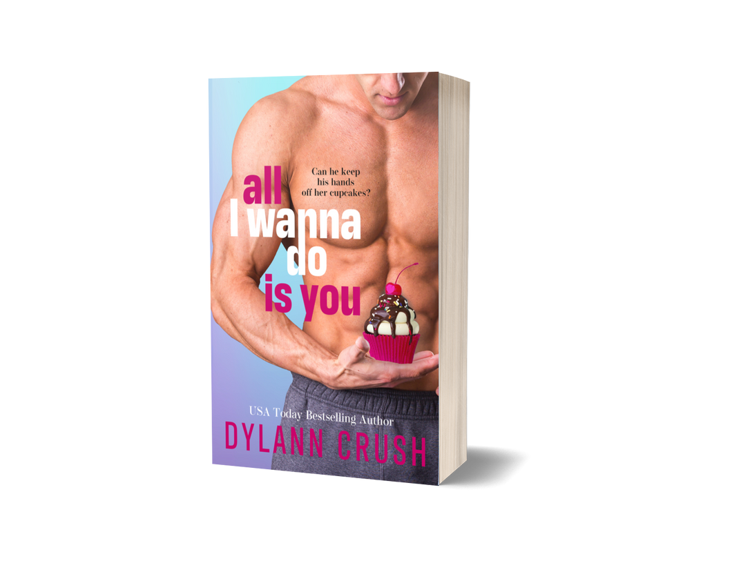 Signed copy of All I Wanna Do Is You by Dylann Crush